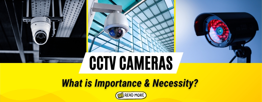 Importance of CCTV Security Cameras